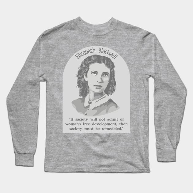 Elizabeth Blackwell Portrait and Quote Long Sleeve T-Shirt by Slightly Unhinged